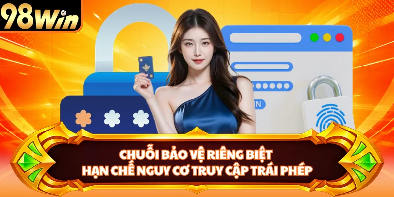 Chuỗi bảo vệ riêng biệt hạn chế nguy cơ truy cập trái phép